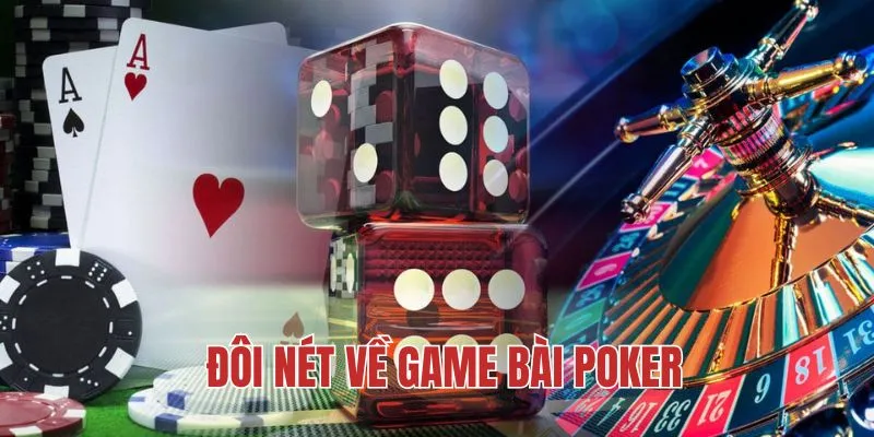 Đôi nét về game bài Poker hấp dẫn tại Kubet77