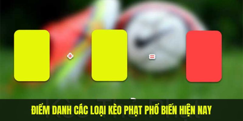 Điểm danh các loại kèo phạt phổ biến hiện nay